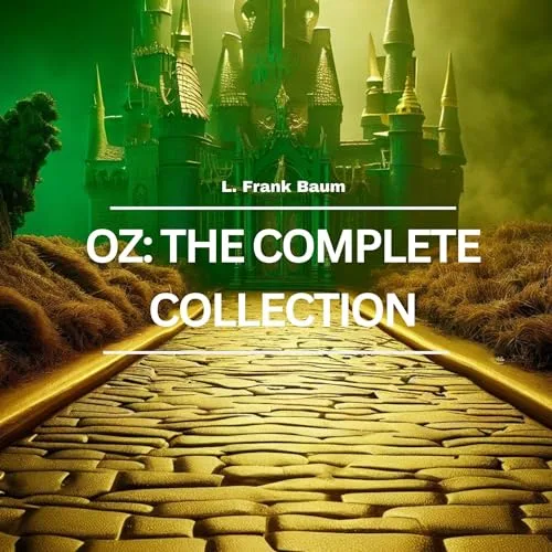 Oz: The Complete Collection By L. Frank Baum